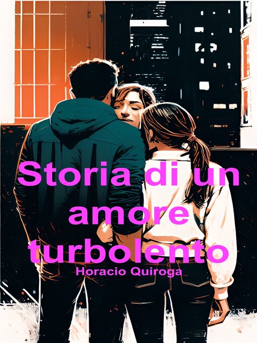 Title details for Storia di un amore turbolento (Italiano) by Horacio Quiroga - Available